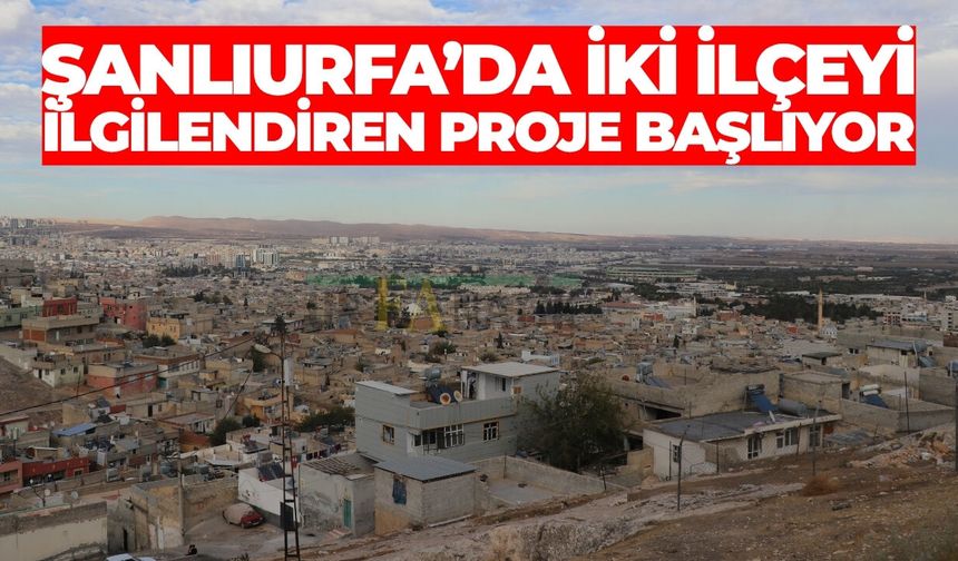 Harran ve Akçakale’ye Dev Altyapı Hamlesi!