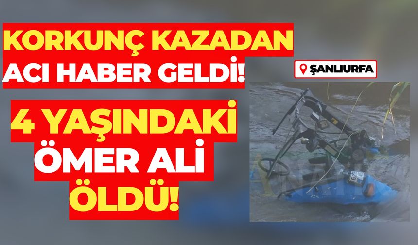 Harran’daki Traktör Kazasında Ağır Yaralanan 4 Yaşındaki Ömer Ali’den Acı Haber