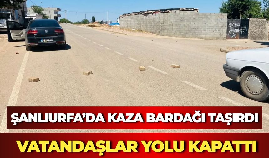 Hilvan’da Kaza Bardağı Taşırdı: Vatandaşlar Yolu Kapattı