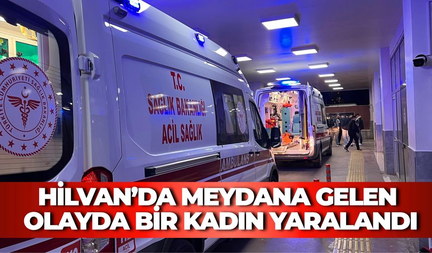 Hilvan’da Meydana Gelen Olayda Bir Kadın Yaralandı