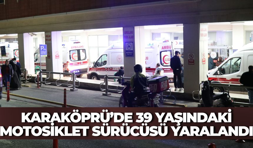 Şanlıurfa Karaköprü’de 39 yaşındaki Motosiklet Sürücüsü Yaralandı