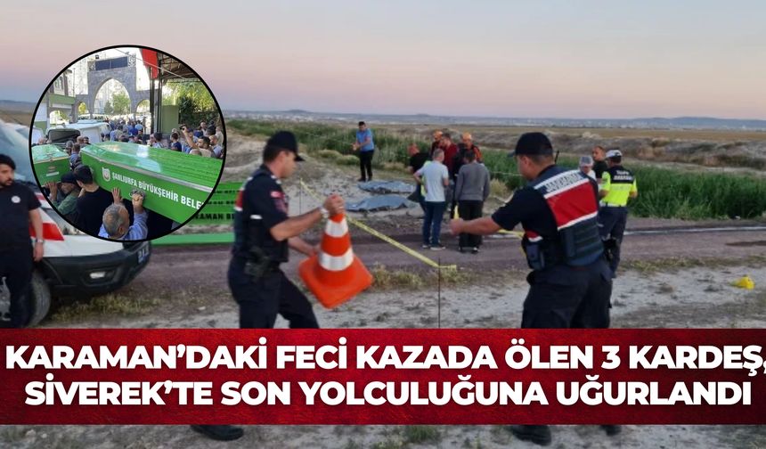 Karaman’daki Feci Kazada Ölen 3 Kardeş, Siverek’te Son Yolculuğuna Uğurlandı