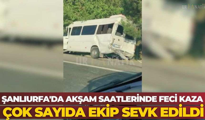 Şanlıurfa'da Akşam Saatlerinde Feci Kaza: Çok Sayıda Ekip Sevk Edildi