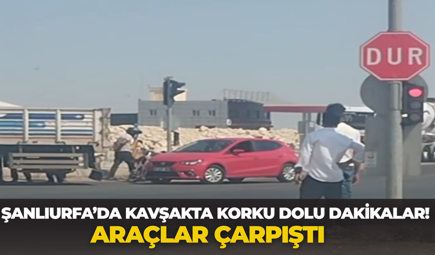 Şanlıurfa’da Kavşakta Korku Dolu Dakikalar! Araçlar Çarpıştı
