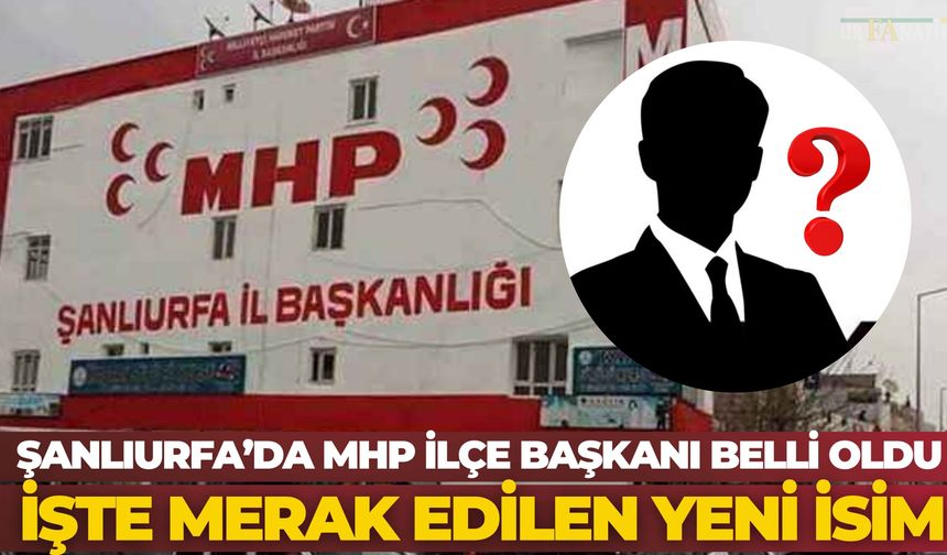 MHP Akçakale İlçe Başkanlığı Görevine Ahmet Yıldık Getirildi