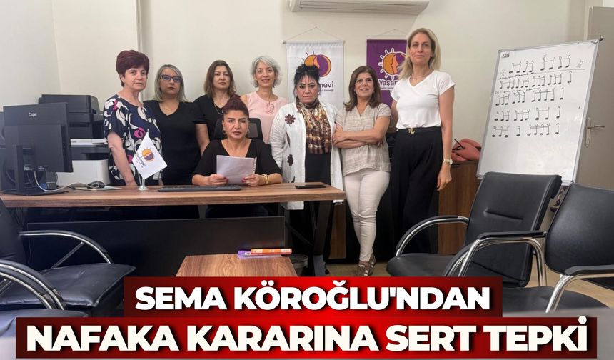 Sema Köroğlu'ndan Nafaka Kararına Tepki: “Kadınları Yoksulluğa Sürükler”