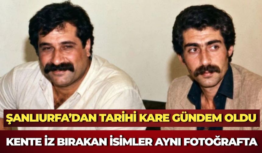 Şanlıurfa’dan Tarihi Kare Gündem Oldu: Kente İz Bırakan İsimler Aynı Fotoğrafta