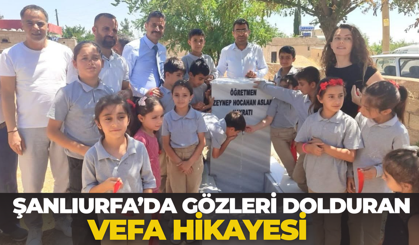 Şanlıurfa’da Zeynep Öğretmen İçin Çeşme Yapıldı