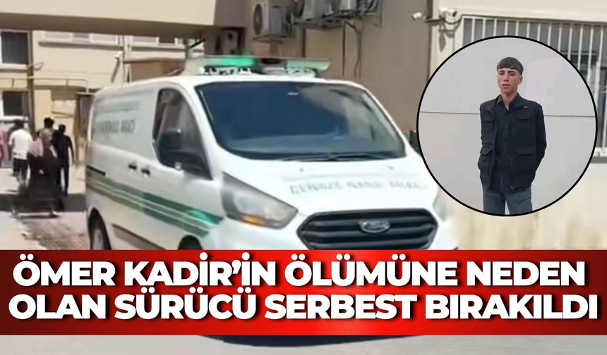 Şanlıurfa’da 15 Yaşındaki Ömer Kadir’in Ölümüne Neden Olan Sürücü Serbest Bırakıldı