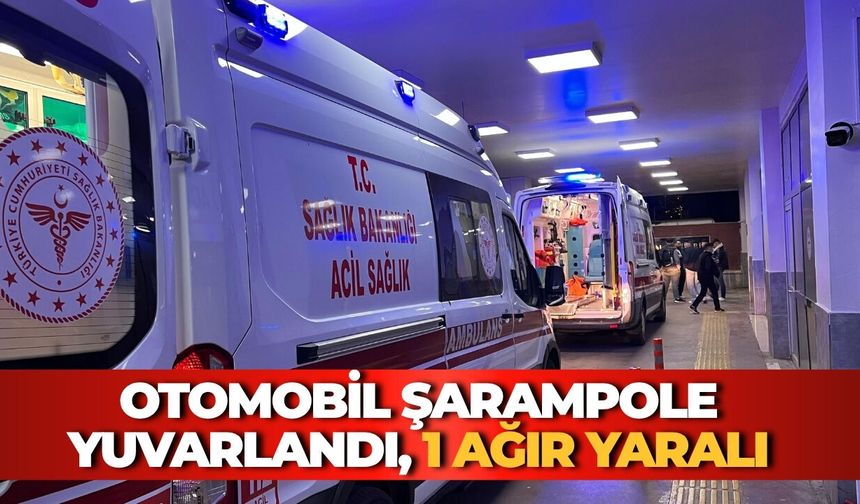 Karaköprü’de Feci Kaza: Otomobil Şarampole Yuvarlandı, 1 Ağır Yaralı