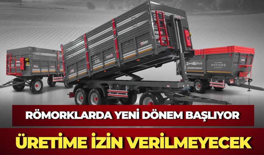 Römorklarda Yeni Dönem Başlıyor: Teknik Şartları Karşılamayan Araçların Üretimine İzin Verilmeyecek