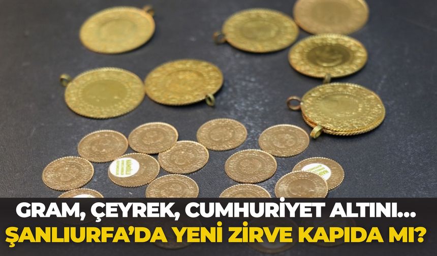 Şanlıurfa Altın Piyasasında Son Durum: 8 Haziran 2026 Güncel Fiyat Listesi