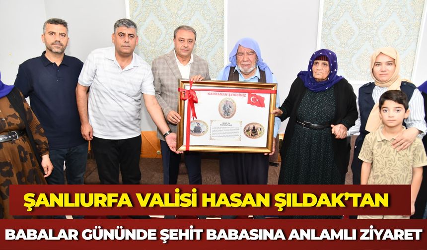 Vali Hasan Şıldak’tan Babalar Gününde Şehit Babasına Anlamlı Ziyaret