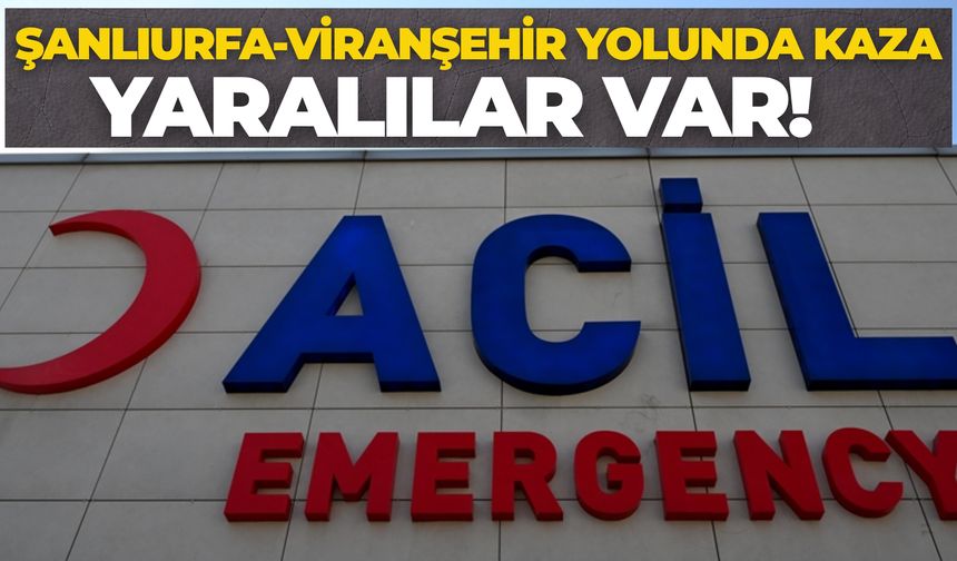Şanlıurfa-Viranşehir Yolunda Kaza: 2 Kişi Yaralandı