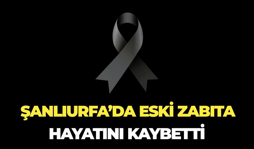 Şanlıurfa’da Ahmet Aydoğdu Hayatını Kaybetti