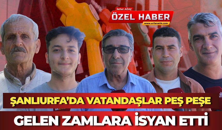 Şanlıurfa’da Vatandaşlar Peş Peşe Gelen Zamlara İsyan Etti