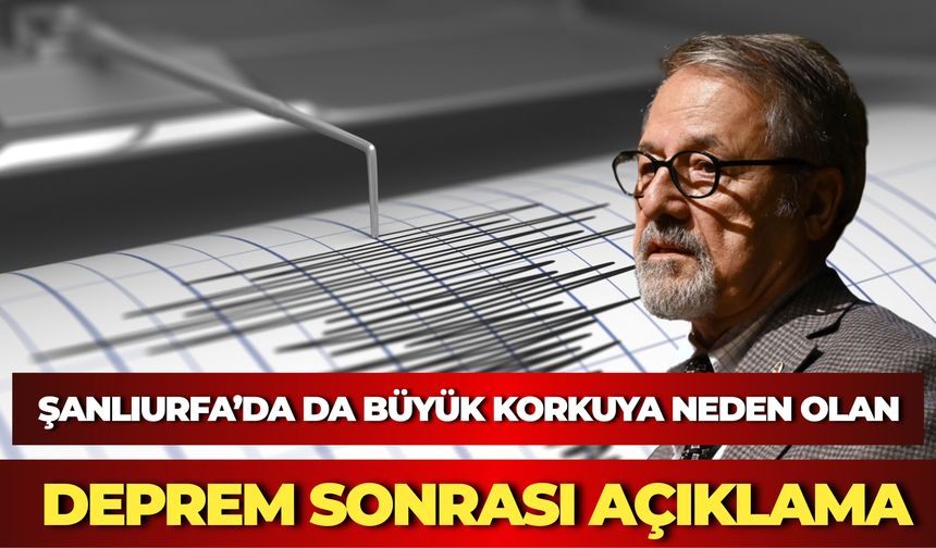 Şanlıurfa’da Da Büyük Korkuya Neden Olan Deprem Sonrası Açıklama