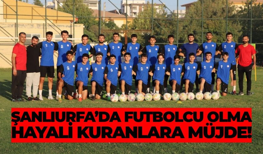 Şanlıurfa’da Futbolcu Olma Hayali Kuranlara Müjde!