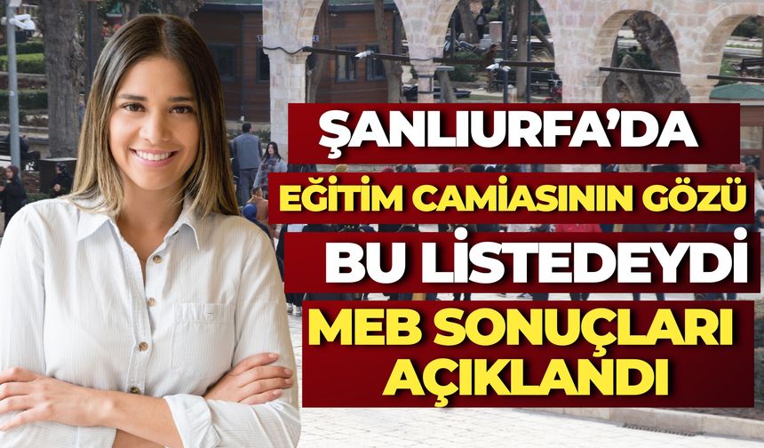 Şanlıurfa’da Gözler Bu Listedeydi: 2026 MEB Yönetici Görevlendirme Sonuçları Açıklandı