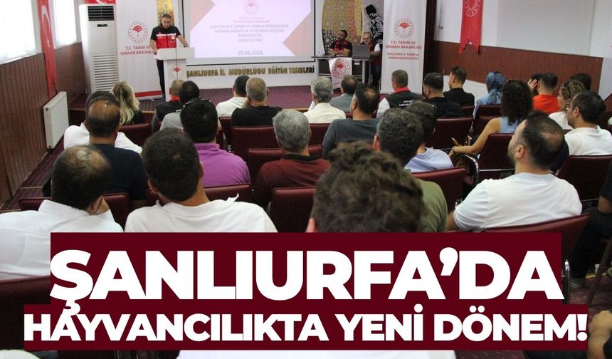 Şanlıurfa’da Hayvancılıkta Yeni Dönem!