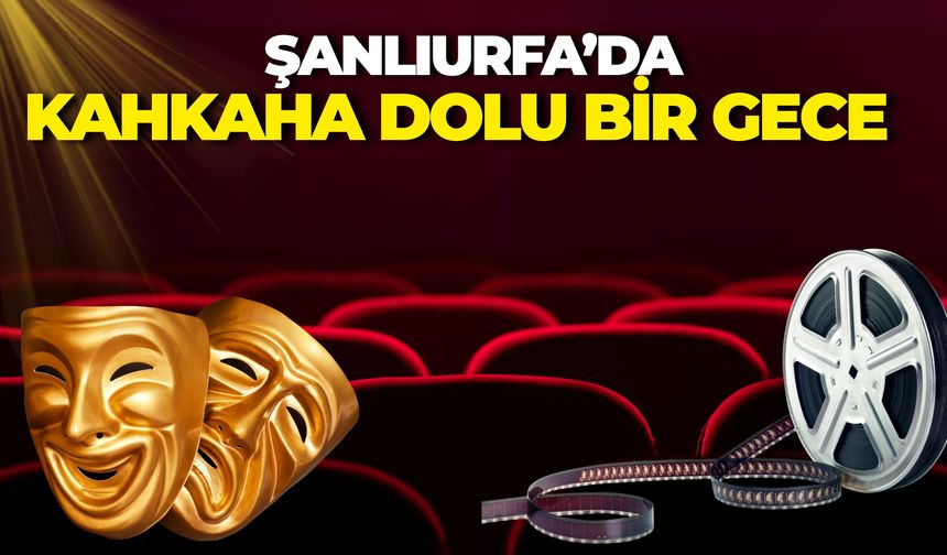 Şanlıurfa’da Kahkaha Dolu Gece: “Bir Urfa Masalı” Ücretsiz Sahnelenecek