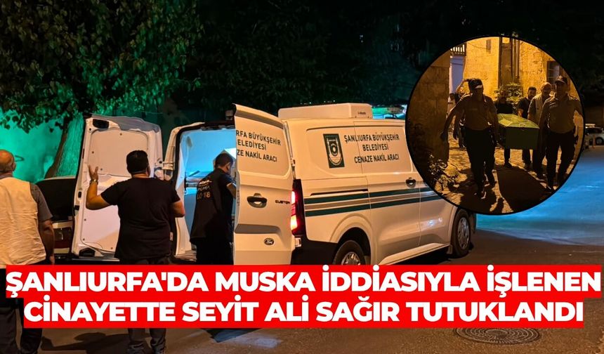 Şanlıurfa'da Muska İddiasıyla İşlenen Cinayette Seyit Ali Sağır Tutuklandı