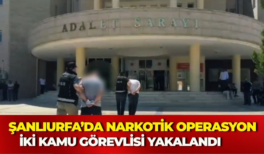 Şanlıurfa Emniyeti'nden Zehir Tacirlerine Operasyon: 2 Tutuklama!