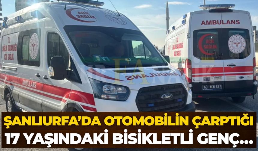 Şanlıurfa’da Otomobilin Çarptığı Bisikletli Genç Yaralandı