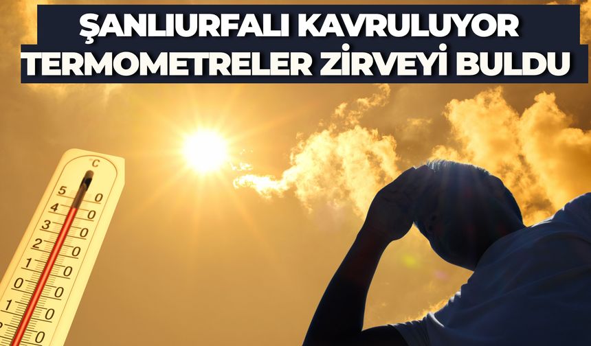 Şanlıurfa’da Termometreler 40 Dereceyi Buldu