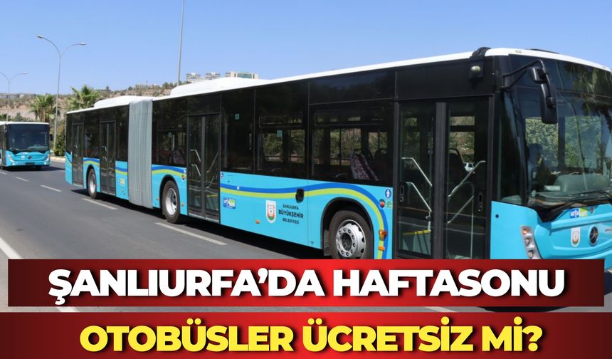 YKS Öncesi Şanlıurfa’da Ücretsiz Ulaşım Beklentisi: Gözler Resmi Açıklamada