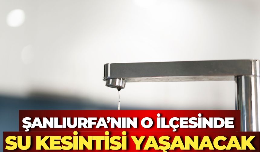 Şanlıurfa’nın Birecik İlçesinde Su Kesintisi Yaşanacak