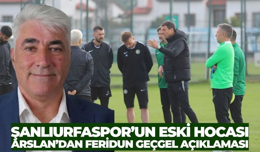 Şanlıurfaspor’un Eski Hocası Cihat Arslan’dan Feridun Geçgel Açıklaması