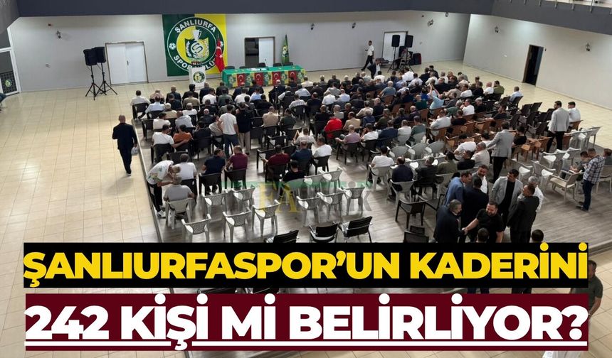 Şanlıurfaspor’un Kaderini 242 Kişi Mi Belirliyor?