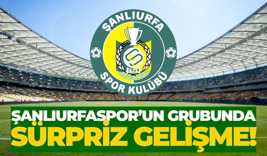 Şanlıurfaspor’un Grubunda Sürpriz Gelişme!