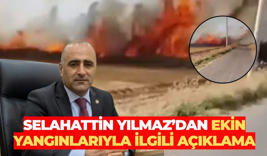 Akçakale Ziraat Odası Başkanı Selahattin Yılmaz’dan Ekin Yangınlarıyla İlgili Açıklama