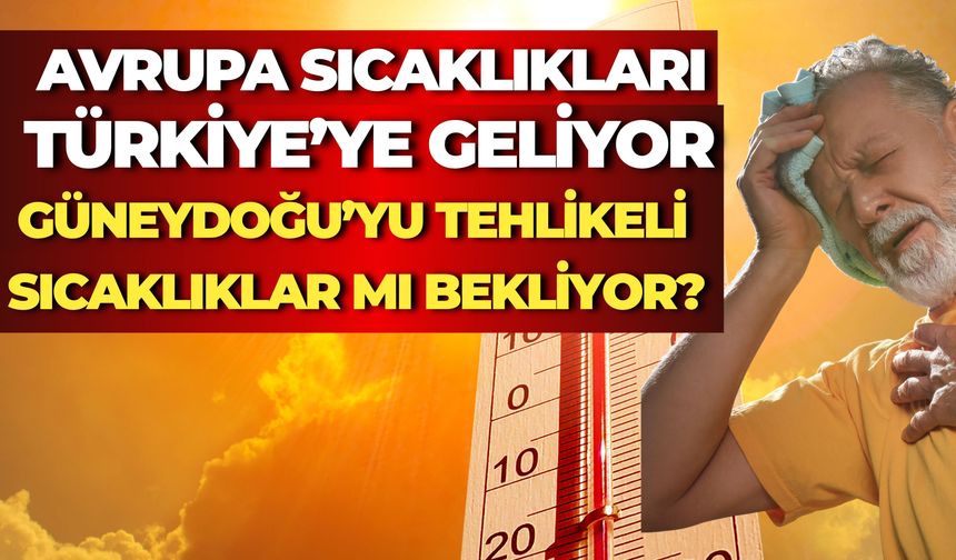 Sıcak Hava Dalgası Türkiye’ye Geliyor: Sıcaklıklar Bir Anda Yükselecek