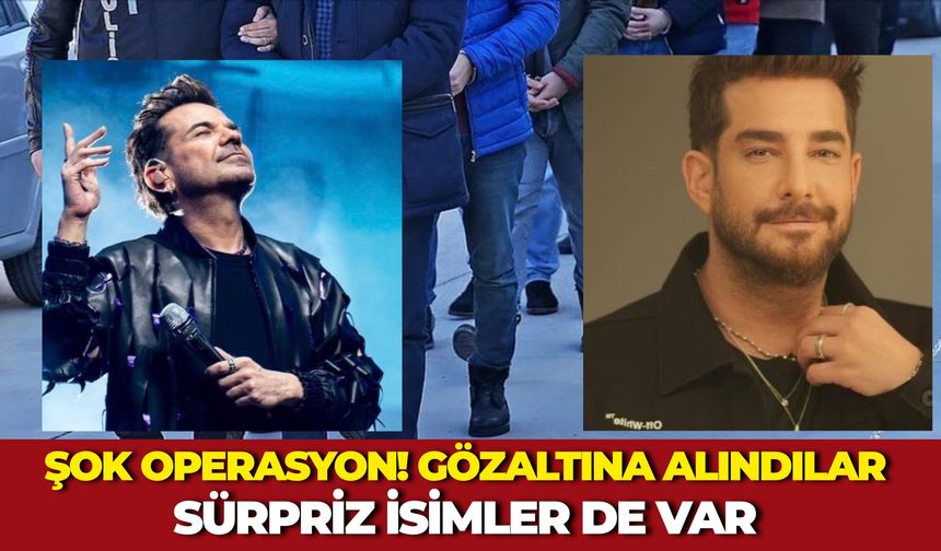 Ünlülere Yönelik Operasyonda Yeni Dalga: Enis Arıkan ve Kenan Doğulu da Gözaltında