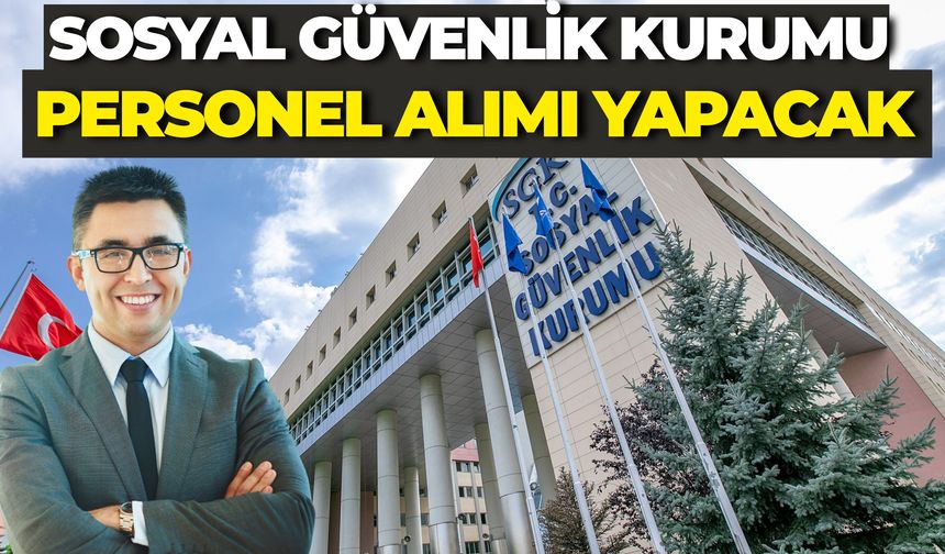 Sosyal Güvenlik Kurumu 10 Personel Alımı Yapacak