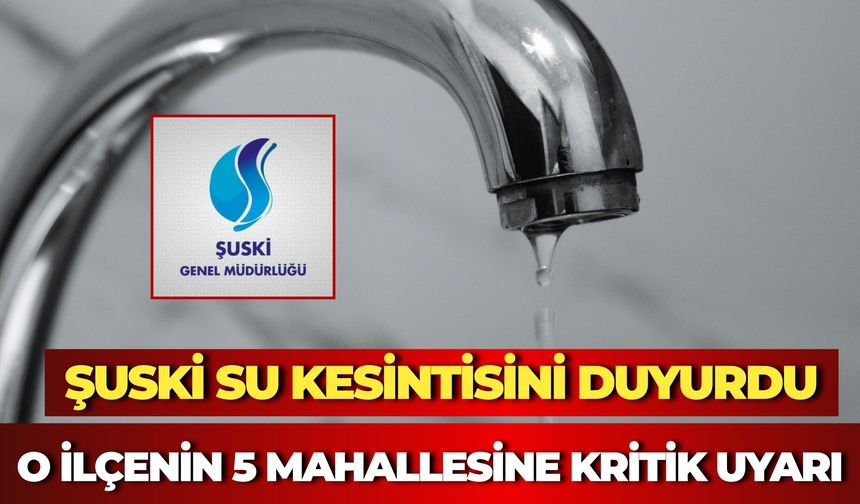 ŞUSKİ’den Karaköprü’de Su Kesintisi Uyarısı: 5 Mahallede Çalışmalar Sürüyor