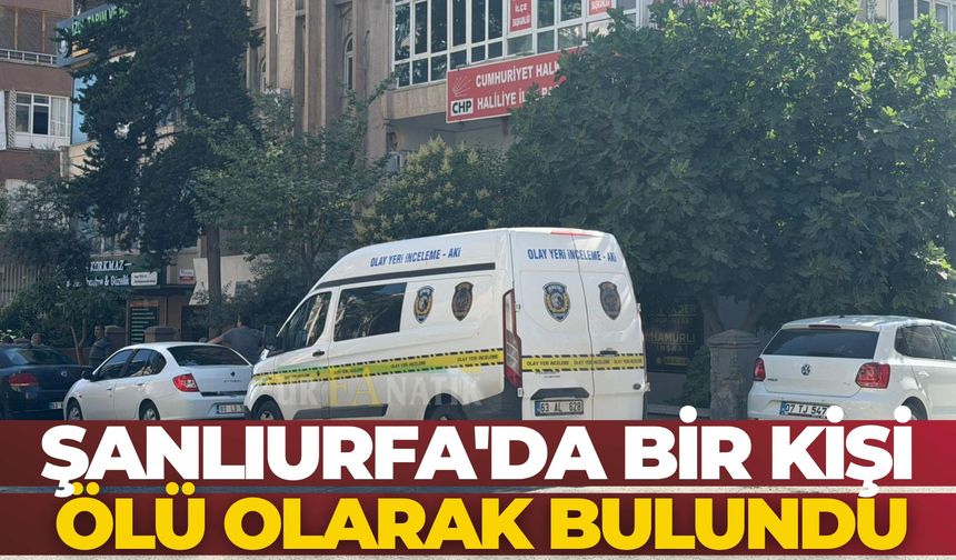 Şanlıurfa'da Bir Kişi Ölü Olarak Bulundu