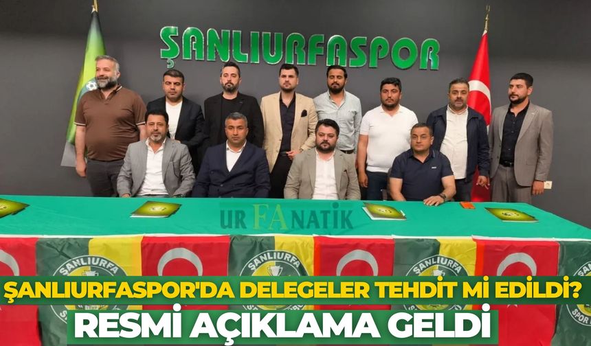 Şanlıurfaspor'da Delegeler Tehdit Mi Edildi? Resmi Açıklama Geldi