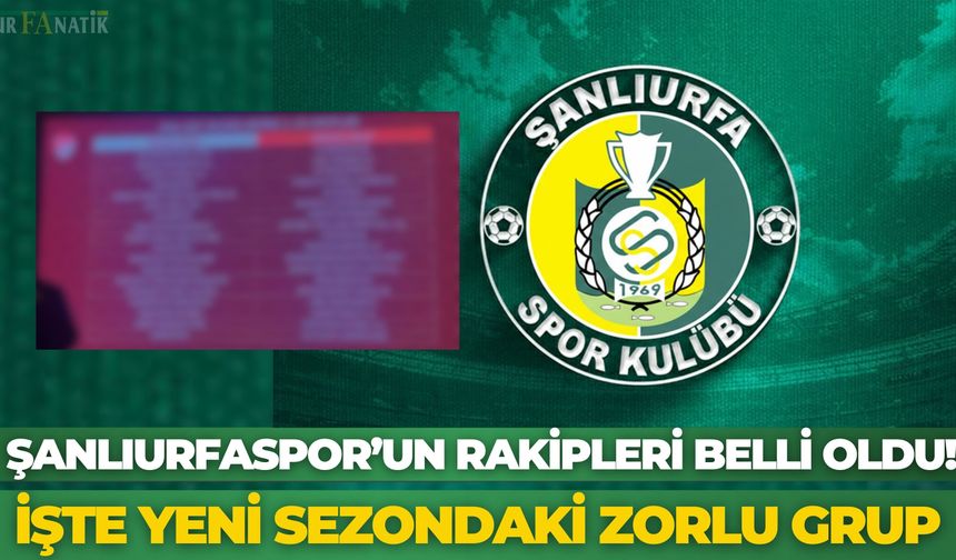 Şanlıurfaspor’un 2026- 2027 Sezonu Rakipleri Belli Oldu