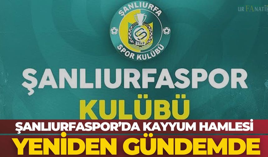 Şanlıurfaspor’da Kayyum Hamlesi Yeniden Gündemde