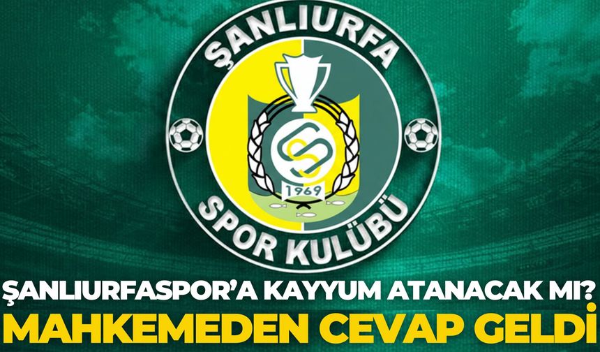 Şanlıurfaspor’da Kayyum Talebine Mahkemeden Cevap Geldi