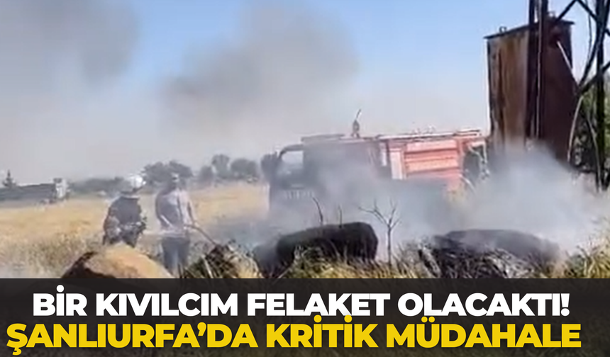 Bir Kıvılcım Felaket Olacaktı! Şanlıurfa’da Kritik Müdahale