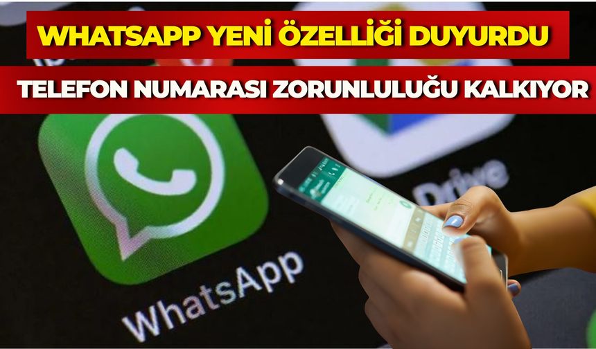 WhatsApp Yeni Özelliği Duyurdu: Telefon Numarası Zorunluluğu Kalkıyor