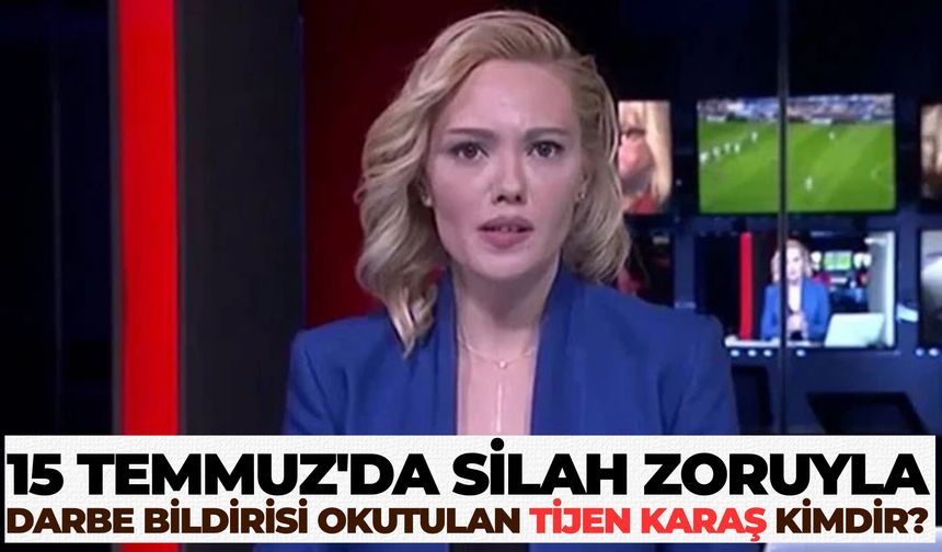 15 Temmuz'da Silah Zoruyla Darbe Bildirisi Okutulan Tijen Karaş Kimdir? Şimdi Ne Yapıyor, Neden Spikerliği Bıraktı?