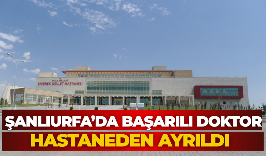 Siverek’te Uzm. Dr. Mehmet Çetin Hastaneden Ayrıldı
