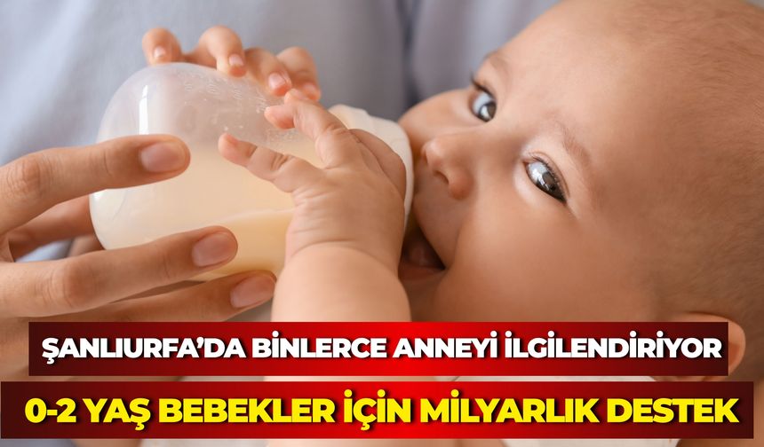 0-2 Yaş Arası Bebeklere 3 Milyar TL’lik Mama Desteği Sağlandı
