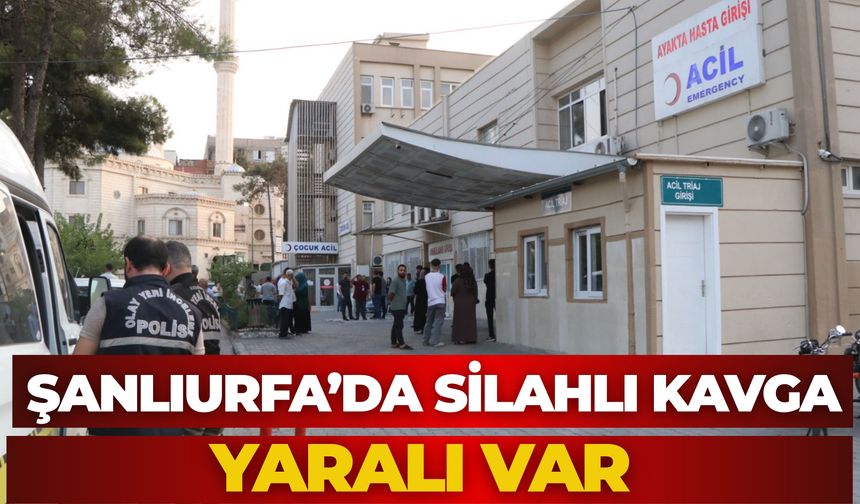 Şanlıurfa Eyyübiye'de Silahlı Kavga
